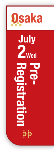 Pre-Registration Osaka July 2 (Wed)