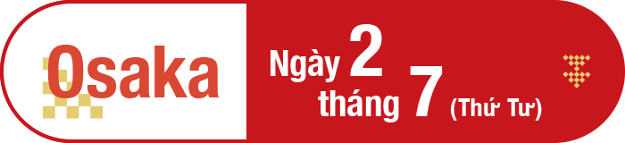 Osaka Ngày 2 tháng 7 (Thứ Tư)
