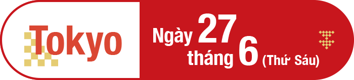 Tokyo Ngày 27 tháng 6 (Thứ Sáu)